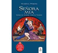 Señora mia. Come in amore, così in tango. Con contenuti multimediali