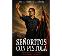SEÑORITOS CON PISTOLA: Una historia cultural de Falange Española