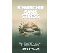 S'enrichir Sans Stress: Transformer ton revenu en liberté financière