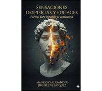 Sensaciones despiertas y fugaces: Poemas para expandir la consciencia