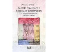 Sensate esperienze e necessarie dimostrazioni. La filosofia sperimentale di Galileo Galilei