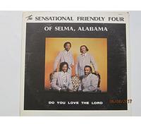 Sensational Friendly Four - Do You Love the Lord