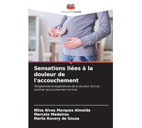 Sensations liées à la douleur de l'accouchement: Perspectives et expériences de la douleur lors du premier accouchement normal