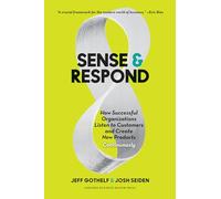 Sense and Respond: How Successful Organizations Listen to Customers and Create New Products Continuously