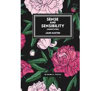 Sense and Sensibility: Annotated with Chapter Summaries, Author Biography and Historical Context