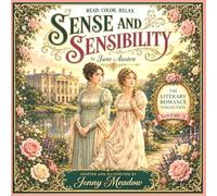 Sense and Sensibility by Jane Austen - Read, Color, Relax: The Literary Romance Collection Volume 3, Adapted and Illustrated by Jenny Meadow