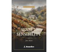 Sense and Sensibility: The Complete Annotated Edition - Jane Austen's Classic Regency Novel of Two Sisters, with Introduction, Notes & Glossary