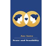 Sense and Sensibility: Two sisters navigate love and societal expectations in Regency England. Special Annotated Edition