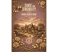Sense and Sensibility Word Search Book: 55 Themed Puzzles Inspired by Jane Austen's Timeless Classic