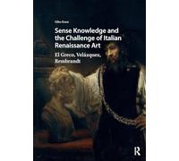 Sense Knowledge and the Challenge of Italian Renaissance Art: El Greco, Velázquez, Rembrandt