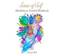 Sense of Self Mindful Workbook Journal: Shift from Survive to Thrive. Mind Body Pain and Anxiety Reprocessing