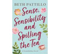 Sense, Sensibility, and Spilling the Tea: A Formidables Novel