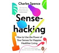Sensehacking: How to Use the Power of Your Senses for Happier, Healthier Living