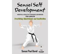 Sensei Paul Dav Sensei Self Development - Mental Health Chronicles S (Tascabile)