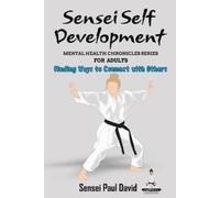 Sensei Paul Dav Sensei Self Development - Mental Health Chronicles S (Tascabile)