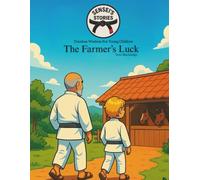 Sensei's stories: The farmer' Luck: Timeless Wisdom For Young Children