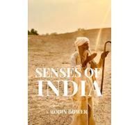 Senses of India: A creative journey through words, images and artistic impressions: 4