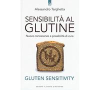 Sensibilità al glutine. Nuove conoscenze e possibilità di cura
