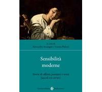 Sensibilità moderne. Storie di affetti, passioni e sensi (secoli XV-XVIII)