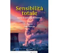 Sensibilità totale. Storie di sentinelle ambientali [Paperback] [Jun 27, 2025] P