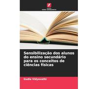 Sensibilização dos alunos do ensino secundário para os conceitos de ciências físicas