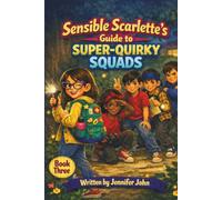 Sensible Scarlette's Guide To Super-Quirky Squads: 3