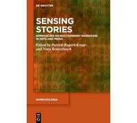 Sensing Stories: Approaches on Multisensory Narration in Arts and Media