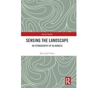 Sensing the Landscape: An Ethnography of Blindness