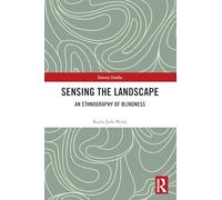 Sensing the Landscape: An Ethnography of Blindness