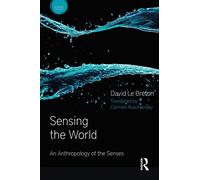 Sensing the World: An Anthropology of the Senses