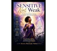 Sensitive, Not Weak: The BossLady Guide to Energy, Boundaries, and Emotional Freedom
