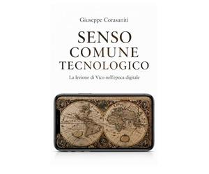 SENSO COMUNE TECNOLOGICO: La lezione di Vico nell’epoca digitale