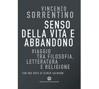 Senso della vita e abbandono: Viaggio tra filosofia,letteratura e religione