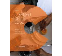 SENSO DELLE COSE. DESIGN, NUTRIMENTO E CODICI CULTURALI (IL) - Di Roma Annalisa