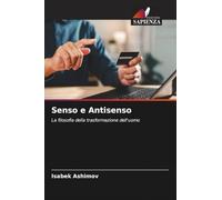 Senso e Antisenso: La filosofia della trasformazione dell'uomo
