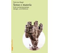 Libri Patrizia Magli - Senso E Materia. Arte Contemporanea, Design, Architettura