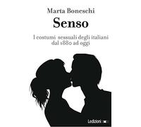 Senso. I costumi sessuali degli italiani fra Otto e Novecento