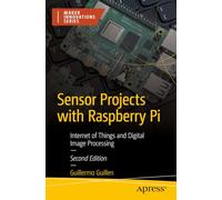 Sensor Projects With Raspberry Pi: Internet of Things and Digital Image Processing