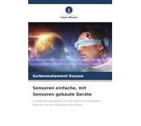 Sensoren einfache, mit Sensoren gebaute Geräte: In diesem Beitrag werden die in der Elektronik verwendeten Sensoren und ihre Fähigkeiten beschrieben
