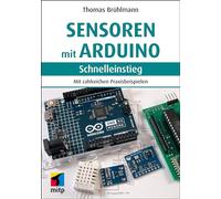 Sensoren mit Arduino: Mit zahlreichen Praxisbeispielen (mitp Schnelleinstieg)