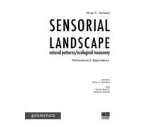 Sensorial landscape. Natural patterns/ecological taxonomy. Technonatural experiments