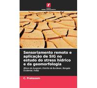 Sensoriamento remoto e aplicação de SIG no estudo do stress hídrico e da geomorfologia: (Bloco de Ausgram, Distrito de Burdwan, Bengala Ocidental, Índia)