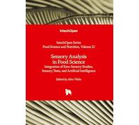 Sensory Analysis in Food Science - Integration of Emo-Sensory Studies, Sensory Tests, and Artificial Intelligence: Integration of Emo-Sensory Studies, Sensory Tests, and Artificial Intelligence