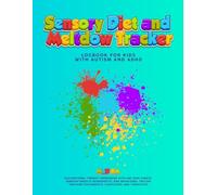 Sensory Diet and Meltdown Tracker Logbook for Kids with Autism and ADHD: Occupational Therapy Workbook with ABC Data Sheets, Sensory Profile ... for Parents, Caregivers, and Therapists