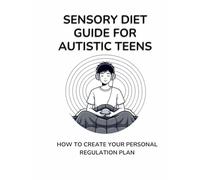 Sensory Diet Guide for Autistic Teens: How to Create Your Personal Regulation Plan