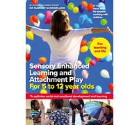Sensory Enhanced Learning and Attachment Play For 5 to 12 year olds