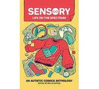 Sensory: Life on the Spectrum: An Autistic Comic Anthology
