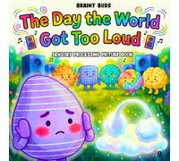 Sensory Processing Picture Book for Kids Ages 3-8: A Neurodiversity Affirming SEL Story About Sensory Overload, Emotional Regulation & Calming Down for Big Feelings