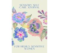 Sensory Self-Care Journal for Highly Sensitive Women: Daily Prompts to Soothe, Reflect & Recharge