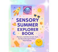 Sensory Summer Explorer Activity Book!: A Visual Activity Kit with Planners, Calm Tools, and Fun for Neurodivergent Kids (Ages 4+)